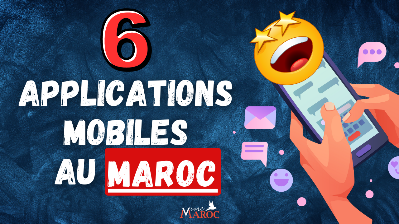 6 applications mobiles à connaître au Maroc Vivre Maroc