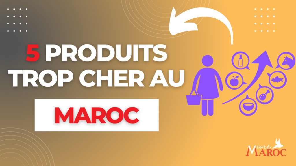 Produits Trop Cher Au Maroc Vivre Maroc