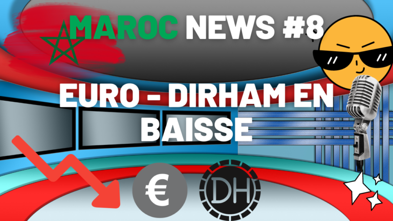 Maroc News #8 – Le taux de change Euro Dirham en baisse