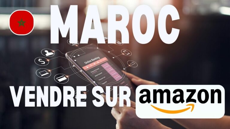 Vendre sur Amazon en étant au Maroc